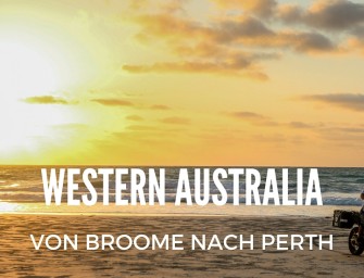 Western Australia – Von Broome nach Perth